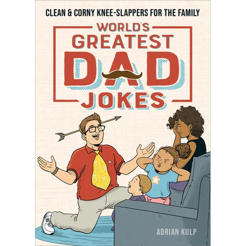 World's Greatest Dad Jokes: Clean & Corny Knee-Slappers for the Family