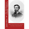 Major General Patrick R. Cleburne's Last Days in Life and Death: Contemporary Accounts of Cleburne and his Division