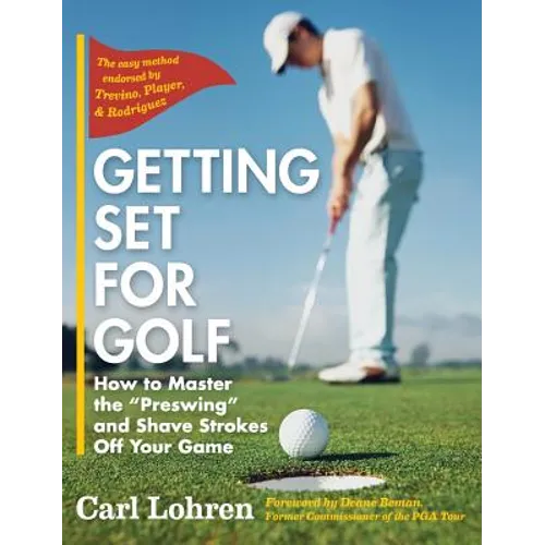 Getting Set for Golf: How to Master the "Preswing" and Shave Strokes off Your Game