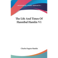 The Life And Times Of Hannibal Hamlin V1