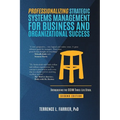 Professionalizing Strategic Systems Management for Business and Organizational Success: Introducing the CCIM Three-leg Stool