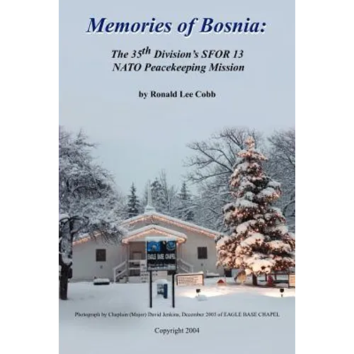 Memories of Bosnia: The 35th Division's Sfor 13 NATO Peacekeeping Mission