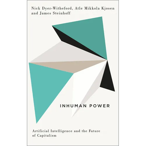 Inhuman Power: Artificial Intelligence and the Future of Capitalism