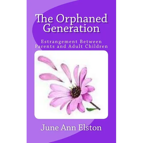 The Orphaned Generation: Estrangement Between Parents and Adult Children