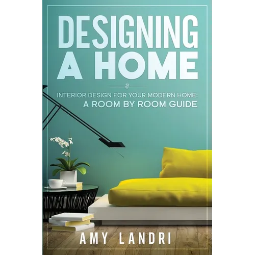 Designing a HOME: Interior Design for your Modern Home - A ROOM-BY-ROOM GUIDE