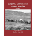 California Central Coast Pioneer Families. Volume I