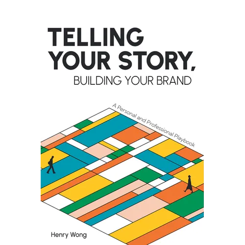 Telling Your Story, Building Your Brand: A Personal and Professional Playbook