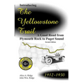 Introducing the Yellowstone Trail: A Good Road from Plymouth Rock to Puget Sound