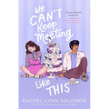 We Can't Keep Meeting Like This