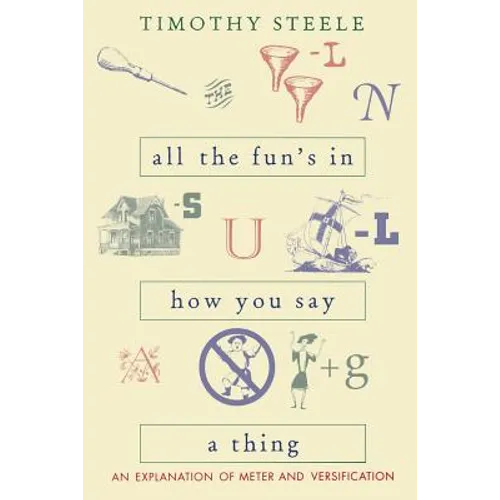All the Fun's in How You Say a Thing: An Explanation of Meter and Versification