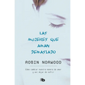 Las Mujeres Que Aman Demasiado / Women Who Love Too Much