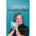 Transforma Tu Dinero: De shoppaholic a inversionista
