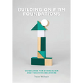 Building on Firm Foundations - Volume 1: Guidelines for Evangelism and Teaching Believers
