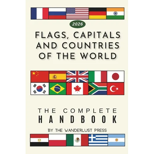 Flags, Capitals and Countries of the World: The Complete Handbook
