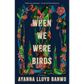 When We Were Birds