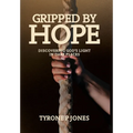 Gripped by Hope: Discovering God's Light In Dark Places