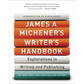 James A. Michener's Writer's Handbook: Explorations in Writing and Publishing