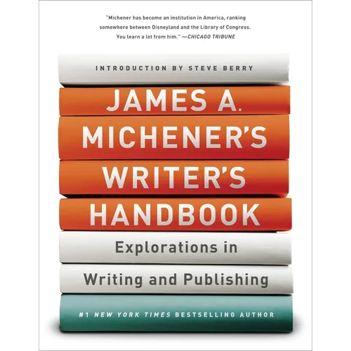James A. Michener's Writer's Handbook: Explorations in Writing and Publishing