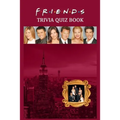 Friends: Trivia Quiz Book