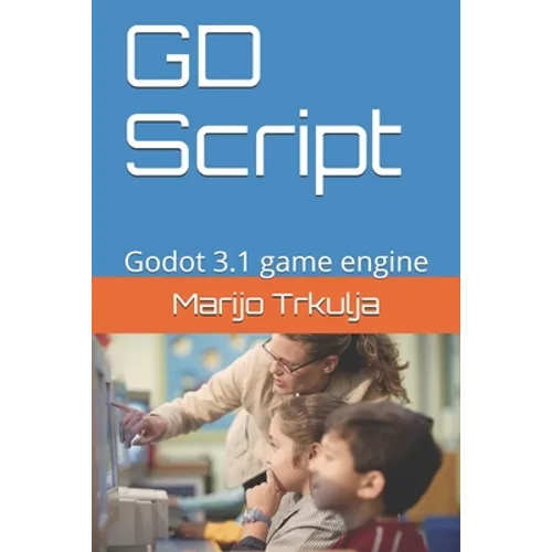 GD Script: Godot 3.1 game engine