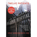 Twelve Patients: Life and Death at Bellevue Hospital (the Inspiration for the NBC Drama New Amsterdam)