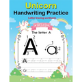 Unicorn Handwriting Practice: Letter Tracing Workbook For Toddler, Preschoolers and First grade