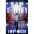 Divine Deception: Blind Faith. False Prophets.