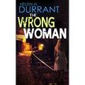 THE WRONG WOMAN an absolutely gripping crime mystery with a massive twist