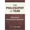 The Philosophy of Fear: Historical and Interdisciplinary Approaches