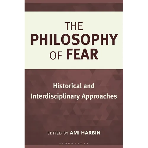 The Philosophy of Fear: Historical and Interdisciplinary Approaches