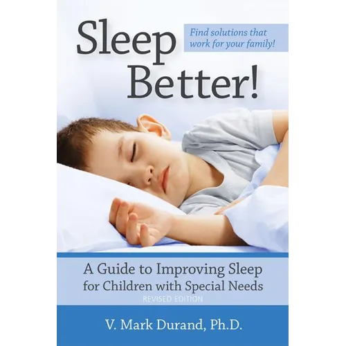 Sleep Better!: A Guide to Improving Sleep for Children with Special Needs