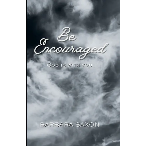 Be Encouraged, God Is With You