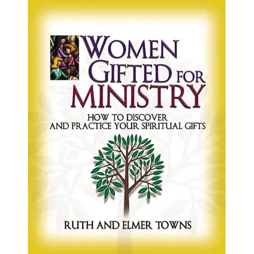 The Women Gifted for Ministry: How to Discover and Practice Your Spiritual Gifts