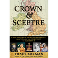 Crown & Sceptre: A New History of the British Monarchy, from William the Conqueror to Charles III