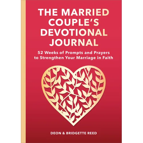 The Married Couple's Devotional Journal: 52 Weeks of Prompts and Prayers to Strengthen Your Marriage in Faith