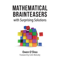 Mathematical Brainteasers with Surprising Solutions
