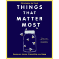 Things That Matter Most: Essays on Home, Friendship, and Love
