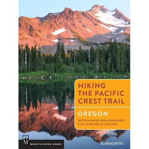 Hiking the Pacific Crest Trail: Oregon: Section Hiking from Donomore Pass to Bridge of the Gods