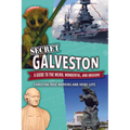 Secret Galveston: A Guide to the Weird, Wonderful, and Obscure