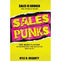 Sales Punks: The Rebel's Guide to Rewriting the Rules of B2B Sales