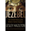 Jezebel: The Untold Story of the Bible's Harlot Queen