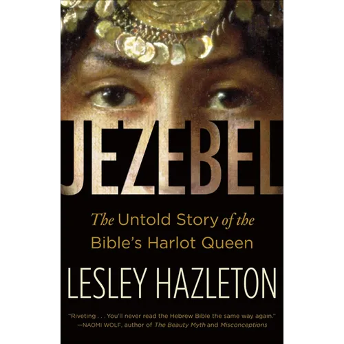 Jezebel: The Untold Story of the Bible's Harlot Queen