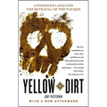 Yellow Dirt: A Poisoned Land and the Betrayal of the Navajos