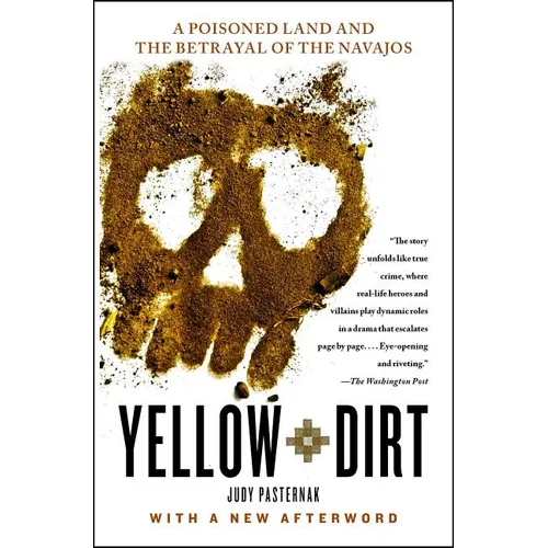 Yellow Dirt: A Poisoned Land and the Betrayal of the Navajos
