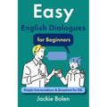 Easy English Dialogues for Beginners: Simple Conversations & Questions for ESL