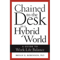 Chained to the Desk in a Hybrid World: A Guide to Work-Life Balance