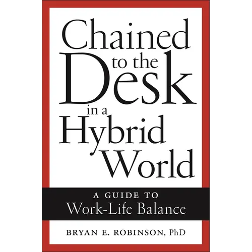 Chained to the Desk in a Hybrid World: A Guide to Work-Life Balance