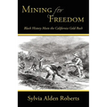 Mining for Freedom: Black History Meets the California Gold Rush