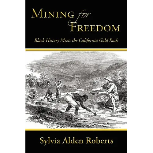 Mining for Freedom: Black History Meets the California Gold Rush