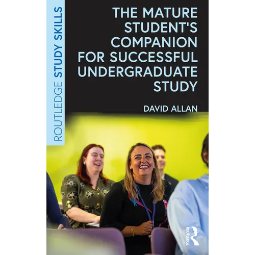 The Mature Student's Companion for Successful Undergraduate Study